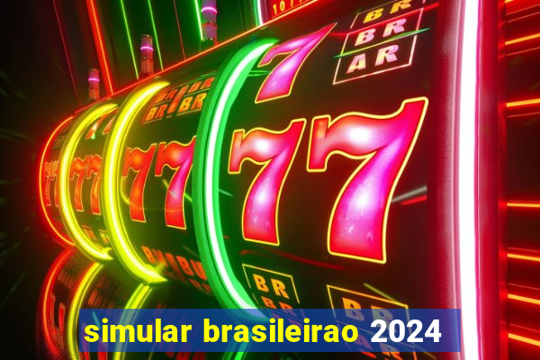 simular brasileirao 2024